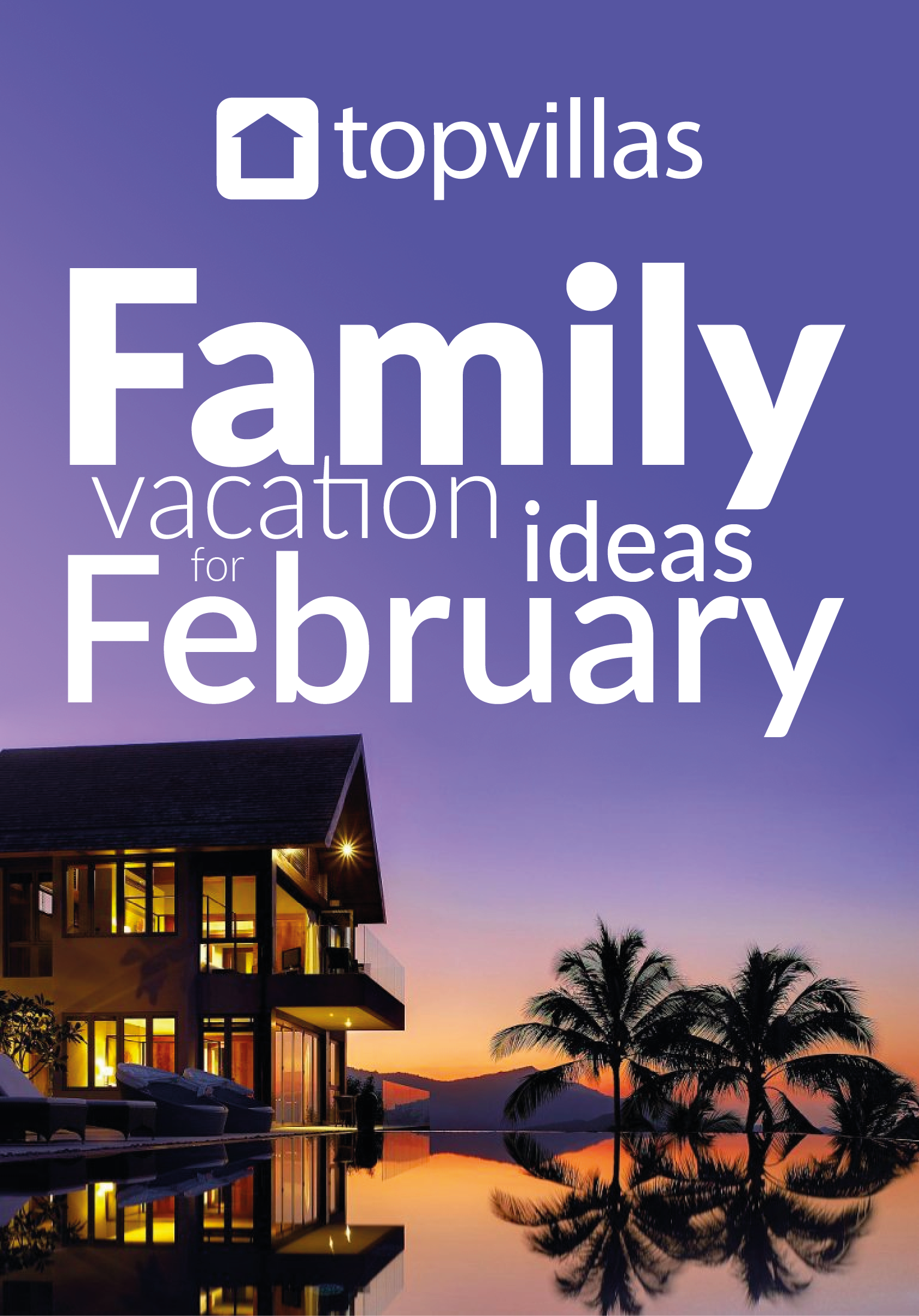 blog_friday_great_places_for_a_family_vacation_in_february01 Top Villas